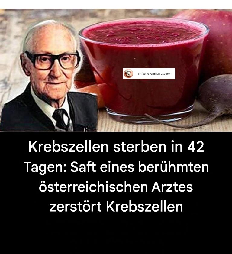Krebszellen sterben in 42 Tagen: Der vom berühmten österreichischen Arzt entwickelte Saft zerstört die Krebszellen