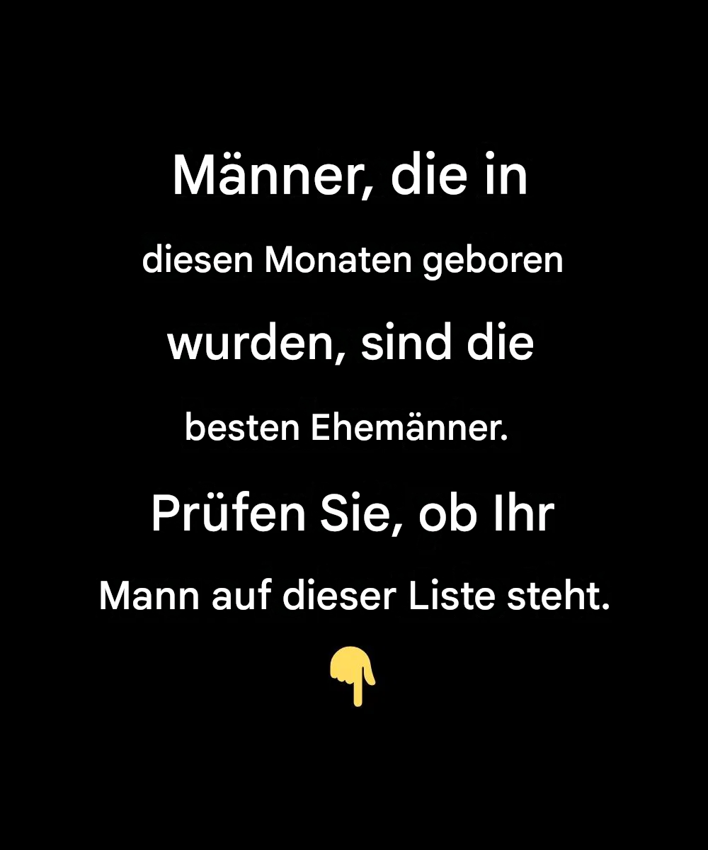 Männer, die in diesen Monaten geboren wurden, sind die besten Ehemänner – Ist Ihr Mann auf der Liste?