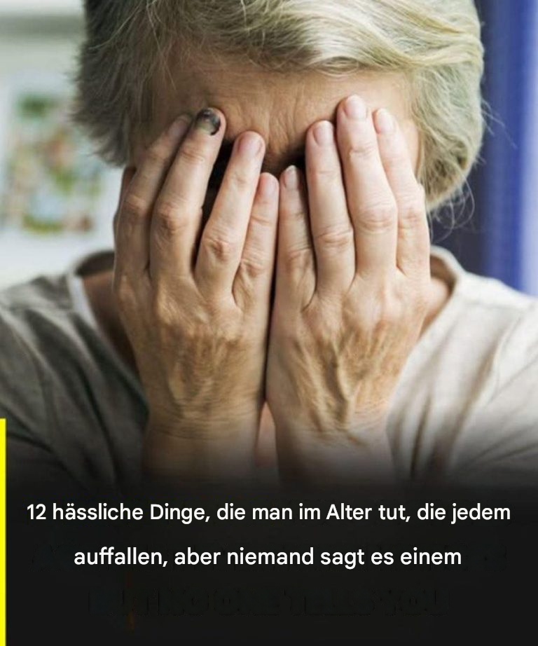 12 unangenehme Dinge, die man im Alter tut, die jedem auffallen, aber niemand traut, sie dir zu sagen
