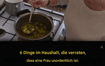Sechs Dinge im Haushalt, die eine unreine Frau verraten: Wenn sie sich nicht um diese Dinge kümmert, kümmert sie sich auch nicht um sich selbst.