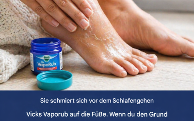 4 Vorteile, wenn Sie Vick Vaporub vor dem Schlafengehen auf Ihre Füße auftragen.