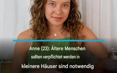 Anne (23): Ältere Menschen sollten verpflichtet werden, in kleineren Häusern zu wohnen – dann hätte ich eine bessere Chance, ein Haus zu bekommen.