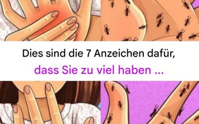 Dies sind die 7 Anzeichen dafür, dass Sie zu viel haben …