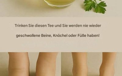 Die Kraft des Petersilientees: Natürliche Linderung von Schwellungen in Beinen, Knöcheln und Füßen