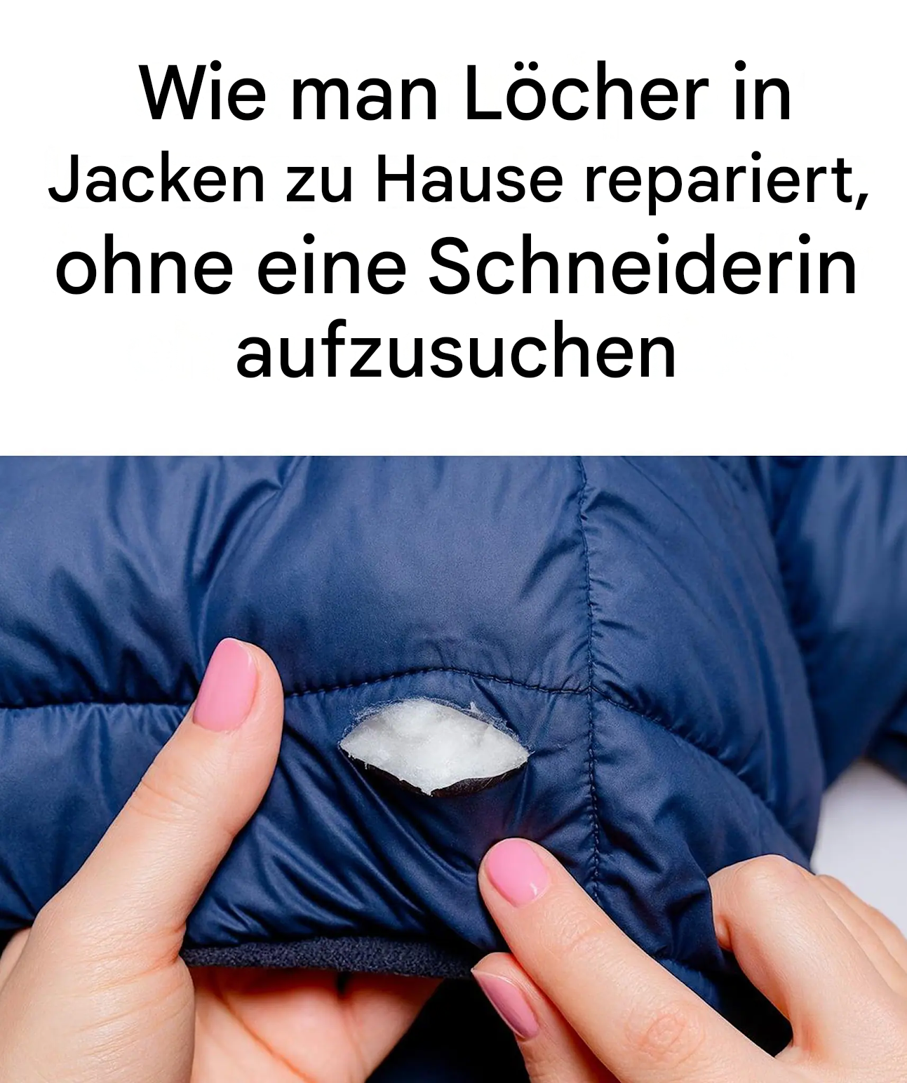 Wie man Löcher in Jacken repariert: schnelle und einfache Lösungen