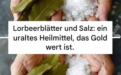 Lorbeerblätter und Salz: ein uraltes Heilmittel, das Gold wert ist