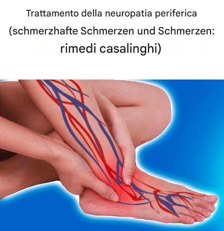 Trattamento della neuropatia periferica [Dolore ai nervi di gambe e piedi: rimedi casalinghi]