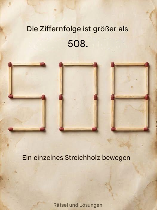 Die Kunst der Streichholzlogik – Wie man 508 in eine größere Zahl umrechnet 1. Juli 2026
