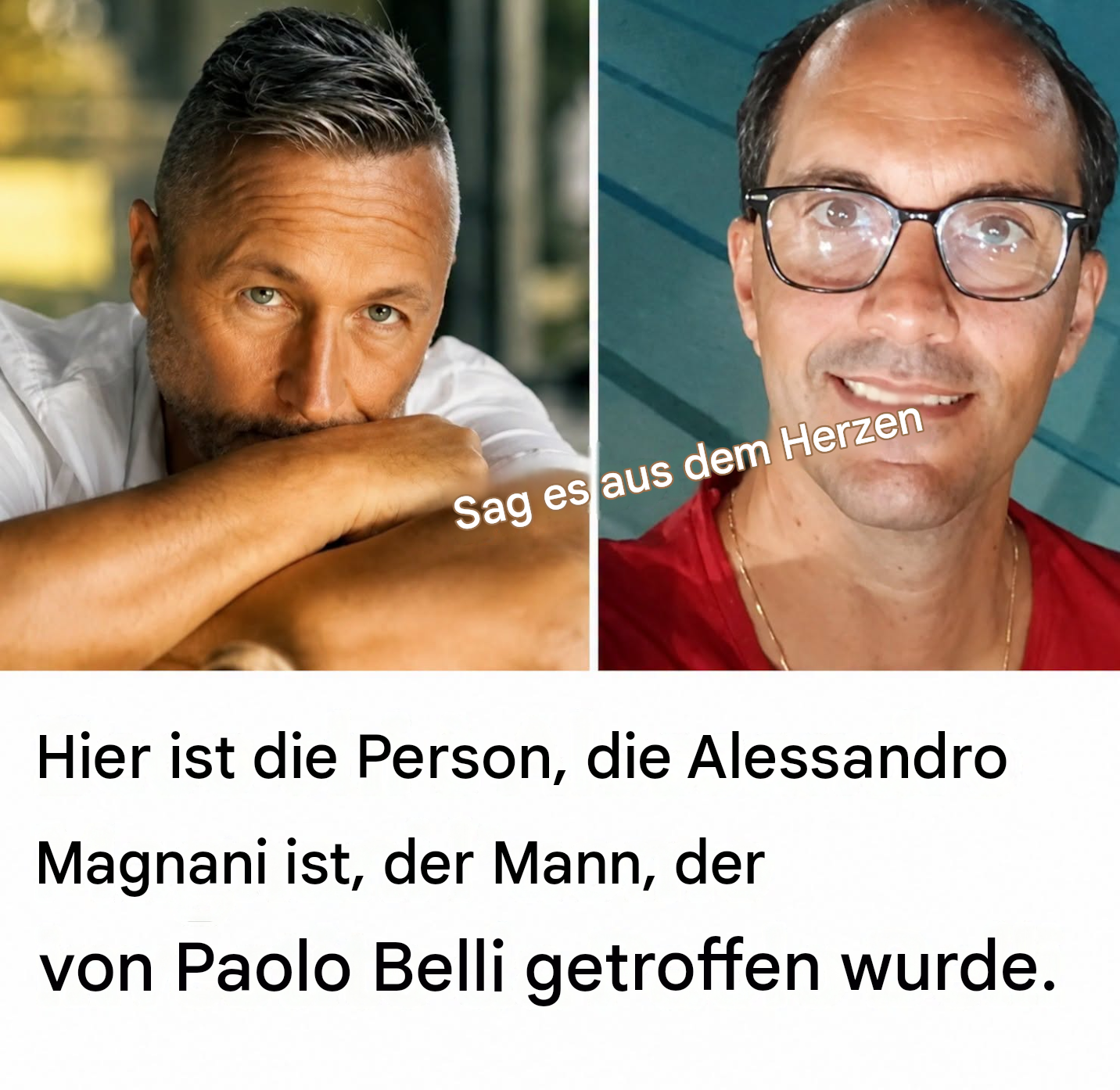 Hier ist die Person, die Alessandro Magnani ist, der Mann, der von Paolo Belli getroffen wurde.